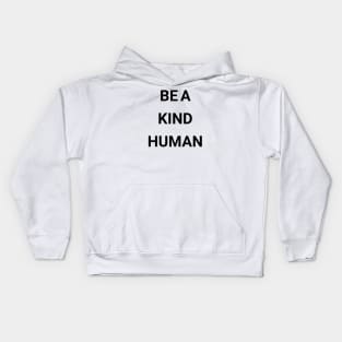 be a kind human Kids Hoodie